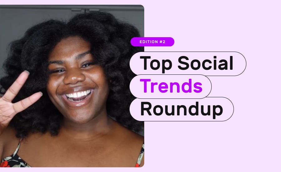 Top social trends roundup. Edition #2