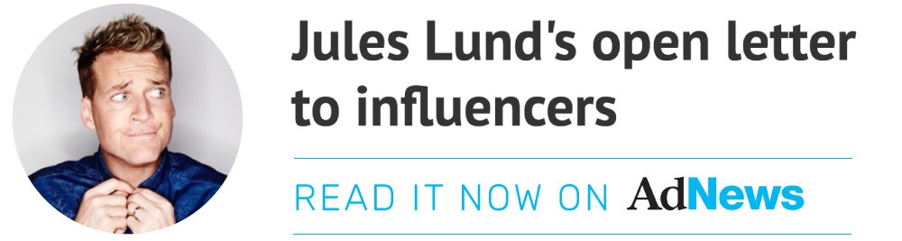 Jules-Lund's-Open-Letter-To-Influencers-Read-It-Now-On-AdNews