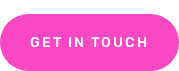 GET IN TOUCH